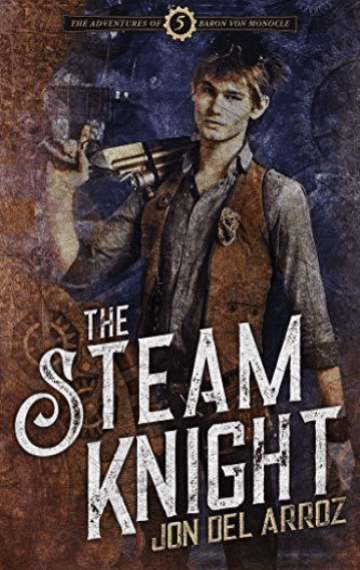 The Steam Knight (Adventures of Baron Von Monocle 5)